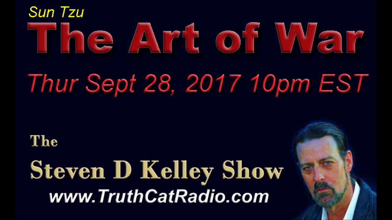 Sun Tzu, Art of War, Steven D Kelley Show Sept-28-2017