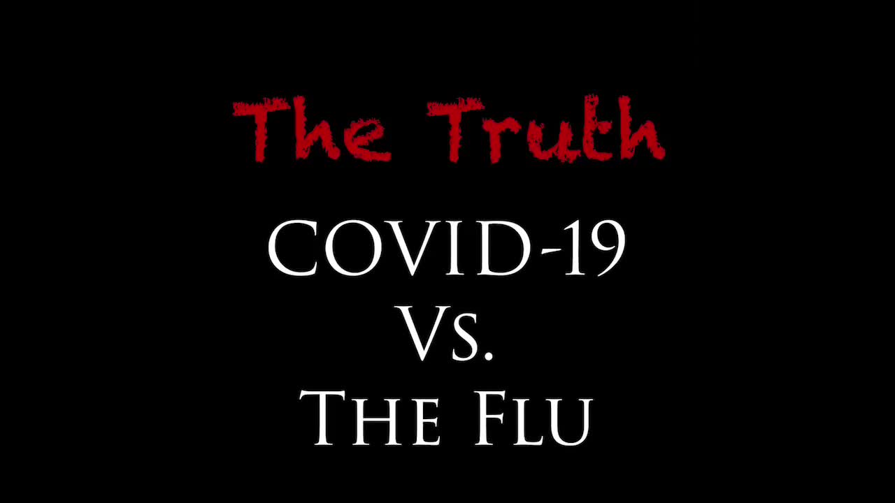 The Truth- COVID-19 Vs. The Flu