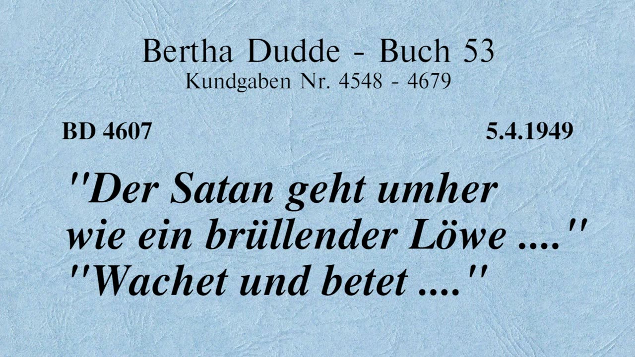 BD 4607 - "DER SATAN GEHT UMHER WIE EIN BRÜLLENDER LÖWE ...." - WACHET UND BETET ...."