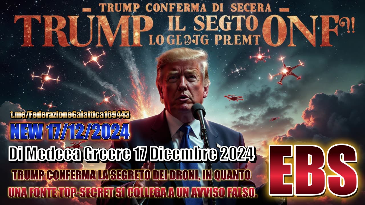 NEW 17/12/2024 - TRUMP CONFERMA LA SEGRETO DEI DRONI.