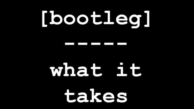 What it Takes - [bootleg]