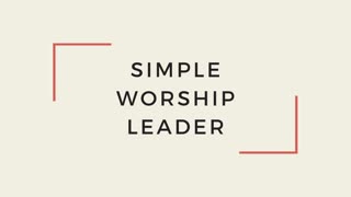 Welcome to Simple Worship Leader