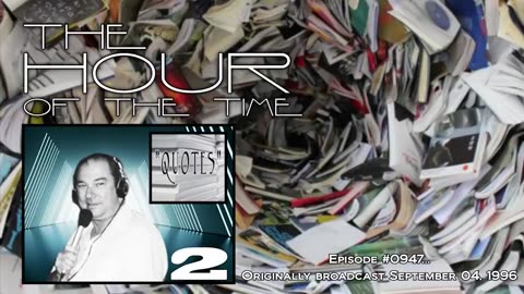 THE HOUR OF THE TIME #0947 QUOTES #2