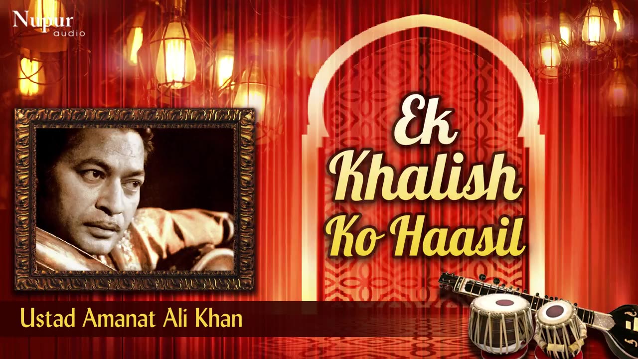 Ek Khalish To Haasil | Ustad Amanat Ali Khan | Evergreen Romantic Ghazals | Nupur Audio