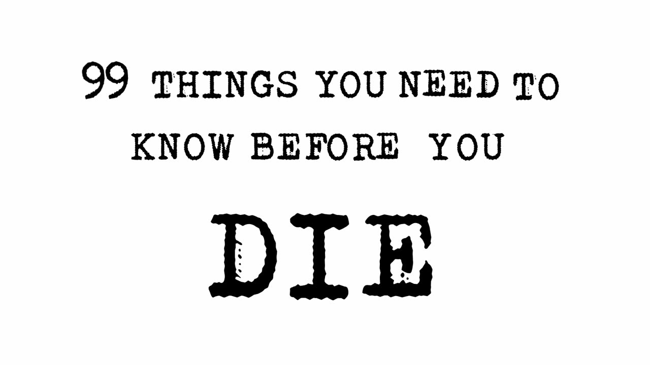 99 THINGS YOU NEED TO KNOW BEFORE YOU DIE...#91