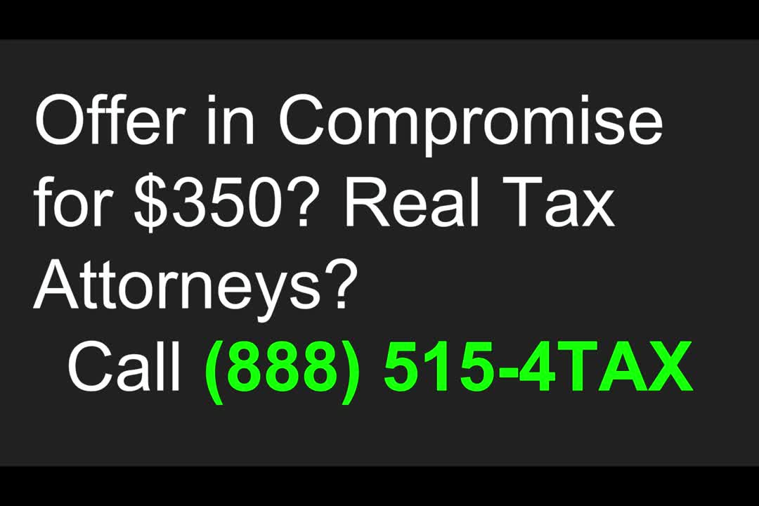 $350 Offer In Compromise Preparation, Real Tax Attorney Help