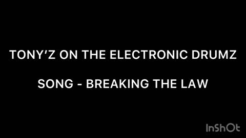 BREAKING THE LAW - TONY’Z ON THE ELECTRONIC DRUMZ