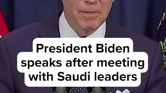 President Biden speaks after meeting with Saudi leaders