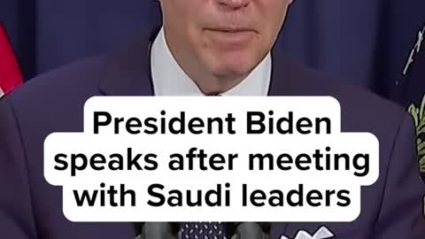 President Biden speaks after meeting with Saudi leaders