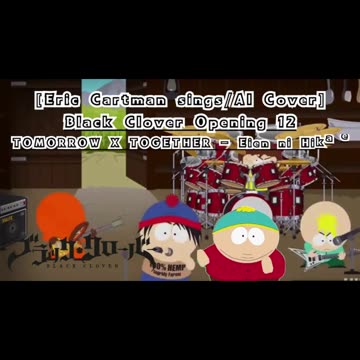 [Eric Cartman sings/AI Cover] Black Clover Opening 12 TOMORROW X TOGETHER - Everlasting Shine