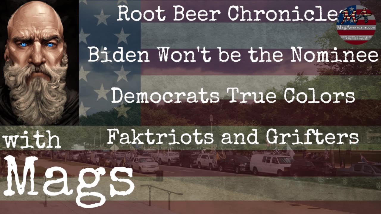 Root Beer Chronicles, Biden Cooked, Dems True Colors, Faktriots and Grifters