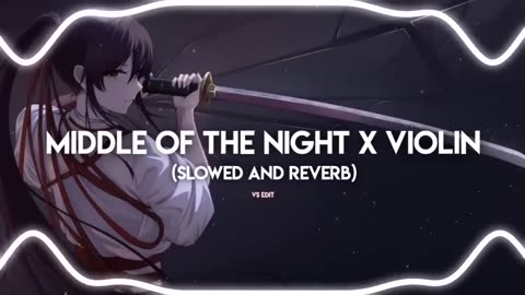 Middle Of The Night X Violin_-_[Slowed and Reverb]