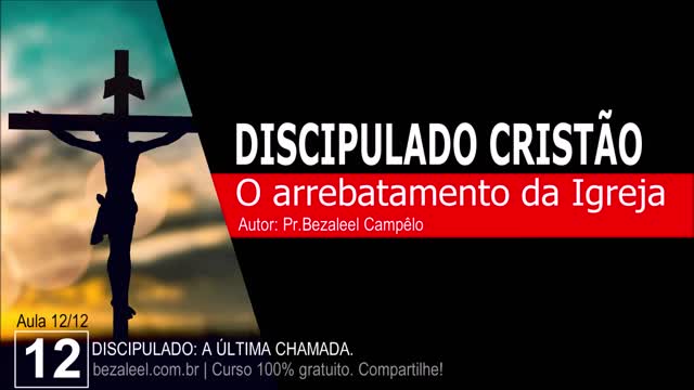 Discipulado: Aula 12 - O arrebatamento da igreja