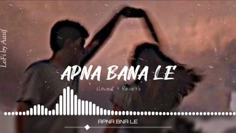 APNA BNA LE [SLOWED+REVERB] NEW LOFI SONG MIND REFRESH SONG