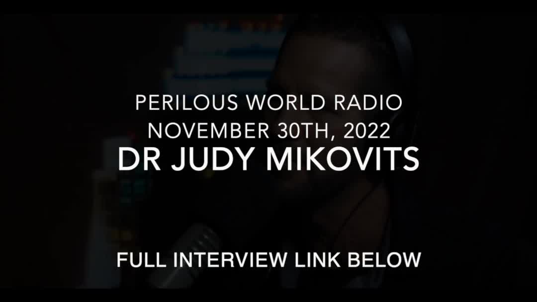 Clip from Perilous World Radio, Nov 30, 2022 Dr Judy Mikovits with Light Dove Ministries