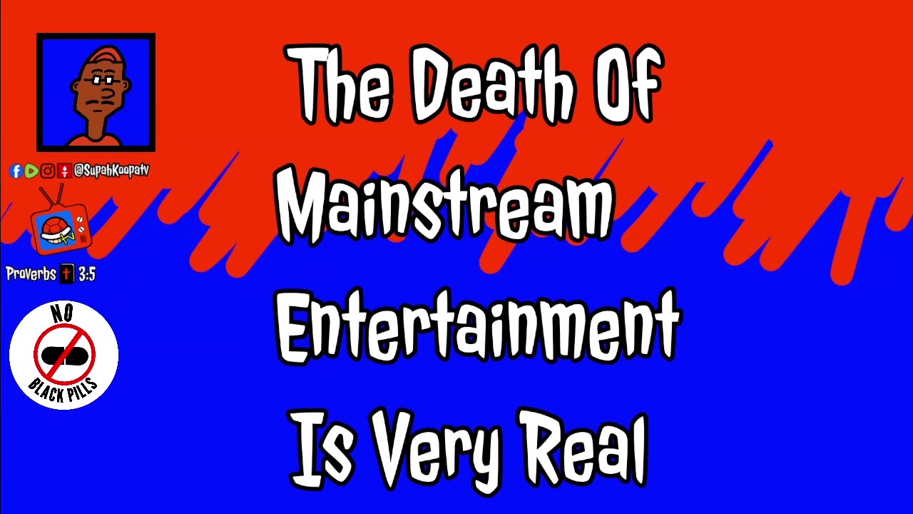 The Death Of Mainstream Entertainment Is Very Real