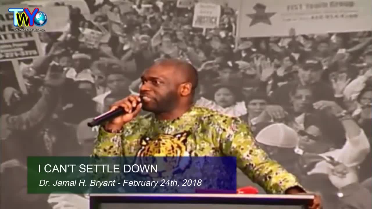 Dr. Jamal H. Bryant, I Can't Settle Down - February 25th, 2018