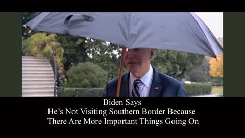 Biden says, there are more important things then the Border