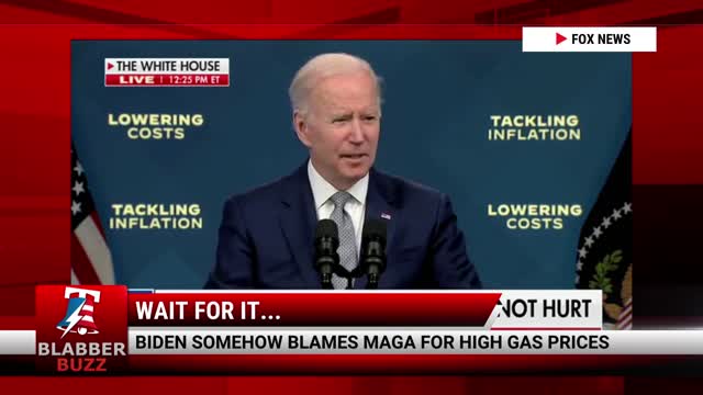 Biden Somehow Blames MAGA For High Gas Prices