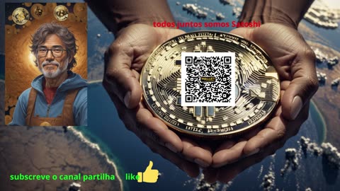 todos juntos vamos mudar o mundo com o poder de Satoshi