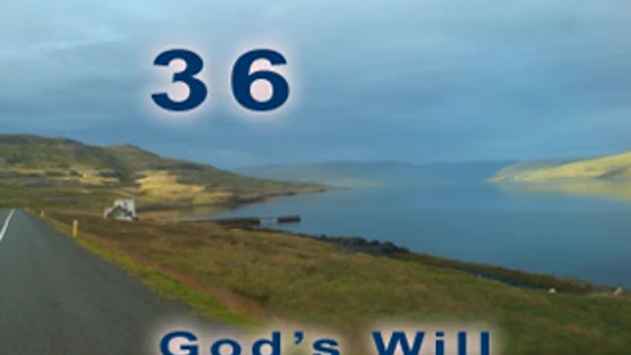 God's Will - Verse 36. The Ways of God [2012]