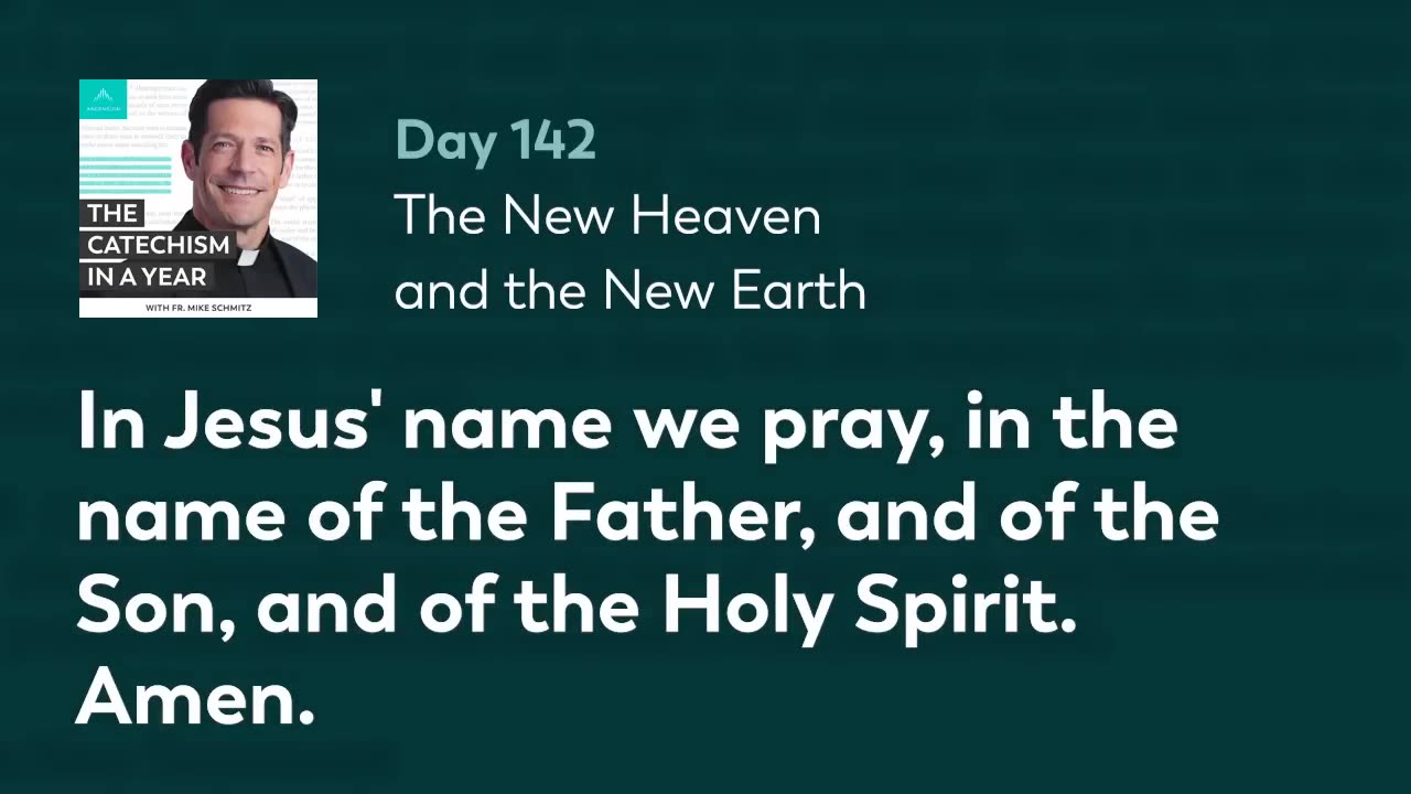 Day 142: The New Heaven and the New Earth — The Catechism in a Year (with Fr. Mike Schmitz)