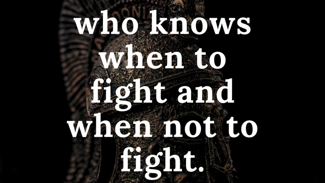 e will win who knows when to fight and when not to fight. Sun Tzu