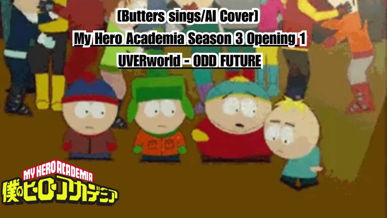 [Butters sings/AI Cover] My Hero Academia Season 3 Opening 1 UVERworld - ODD FUTURE