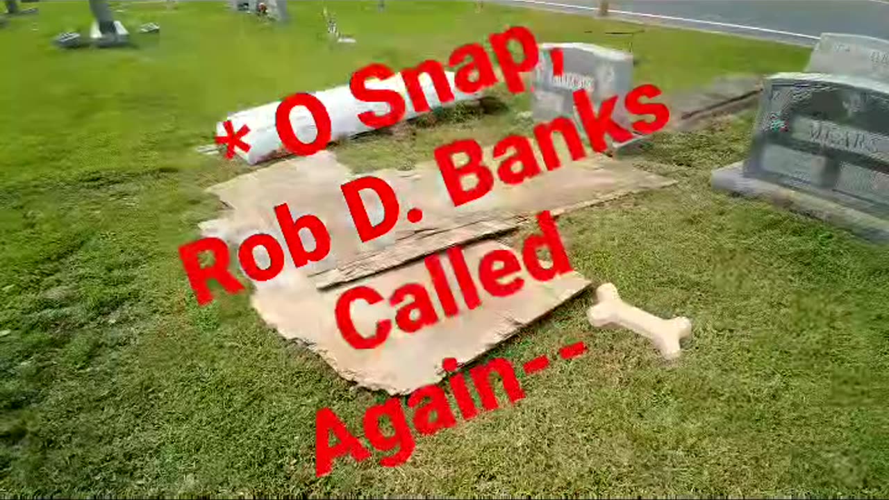 * O Snap, Rob D. Banks Called Again--🦴