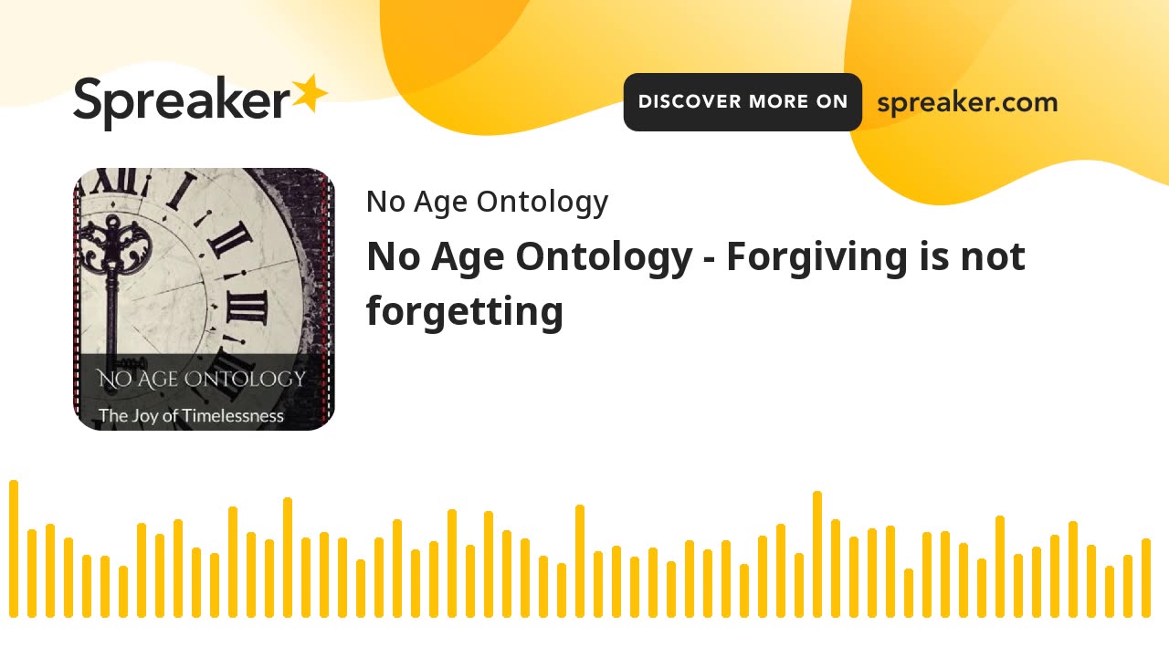 No Age Ontology - Forgiving is not forgetting