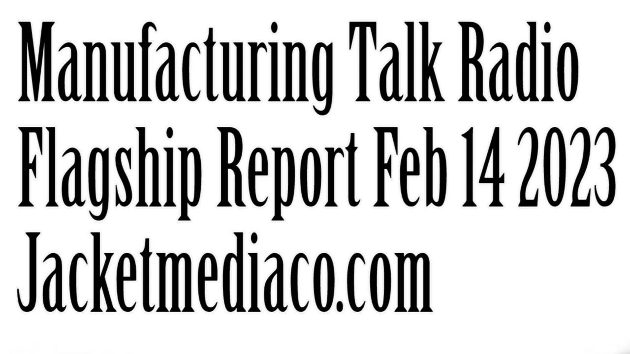 Manufacturing Talk Radio, February 14, 2023