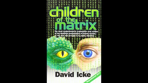 Children Of the Matrix: David Icke Part 1