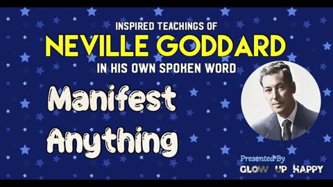 NEVILLE GODDARD | Manifest Anything | In His Own Spoken Word