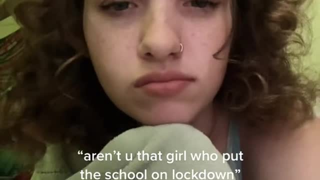 "aren't u that girl who put the school on lockdown"