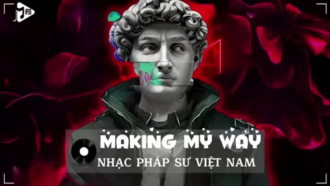 MAKING MY WAY REMIX - SƠN TÙNG M-TP I NHẠC PHÁP SƯ VIỆT NAM