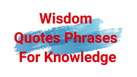 Wisdom Quotes Phrases For Knowledge