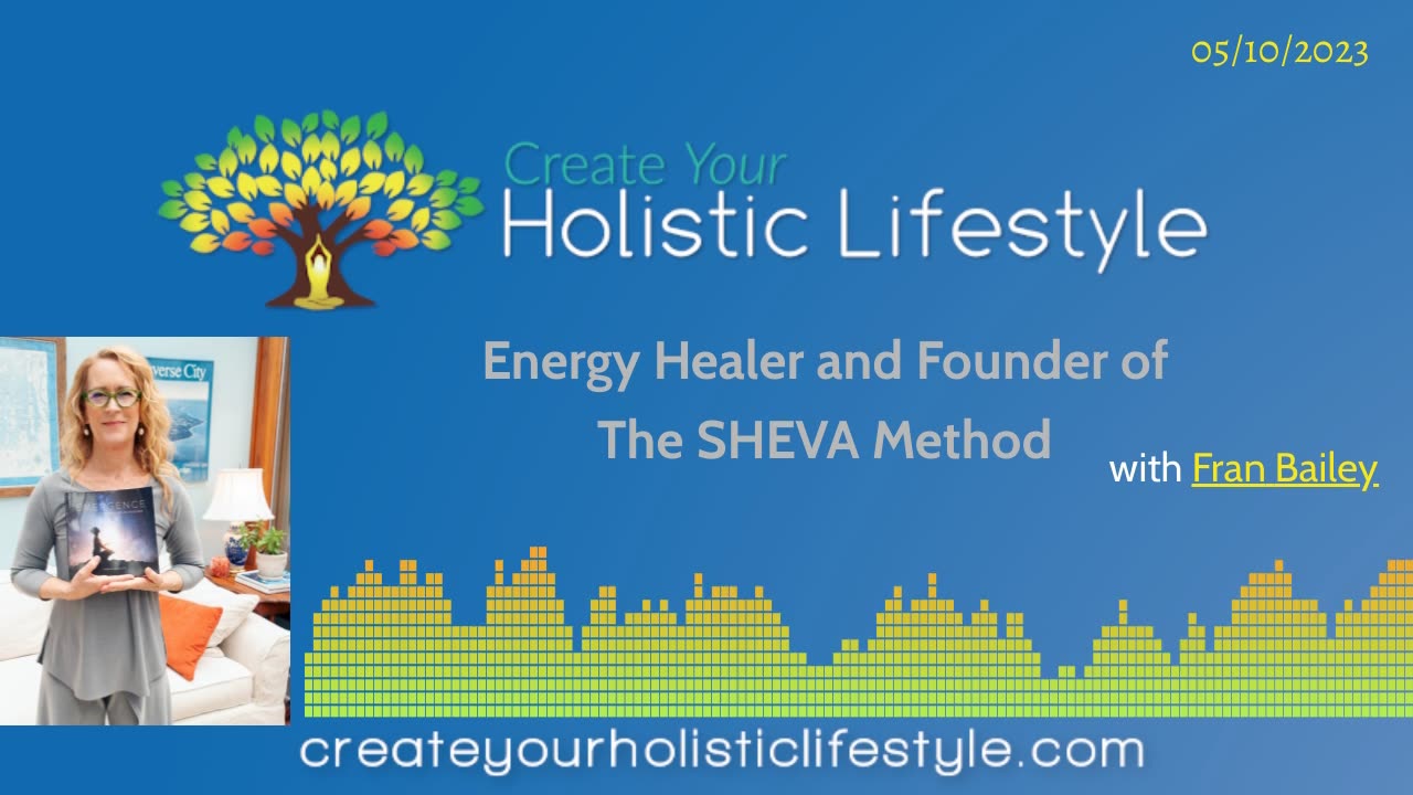 Create Your Holistic Lifestyle - Energy Healer and Founder of The SHEVA Method