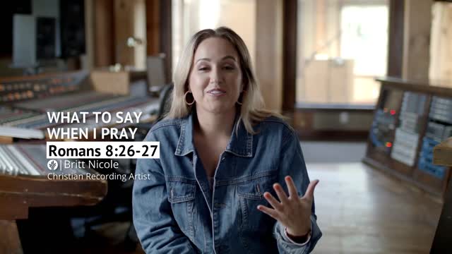 What to Say When I Pray Romans 826-27 Our Daily Bread Video Devotional