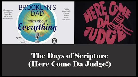 The Days of Scripture - Here Come Da Judge!