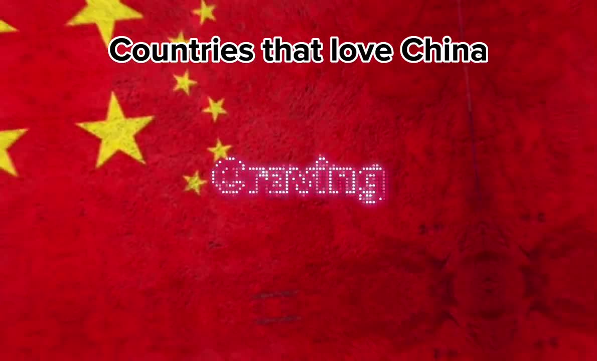 Countries that love China ????