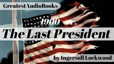 1900, or, THE LAST PRESIDENT - FULL AudioBook 🎧📖 | Greatest🌟