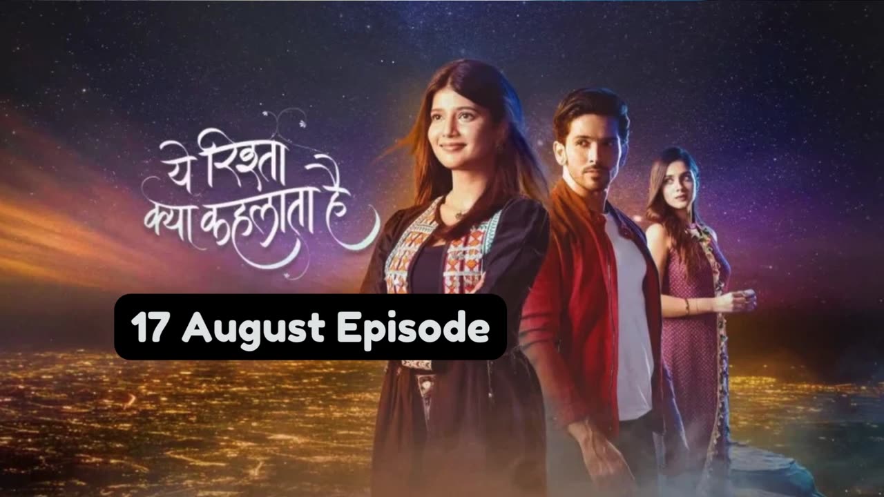 Yeh Rishta Kya Kehlata Hai 17th August 2024 Episode | YRKKH Today NEW PROMO