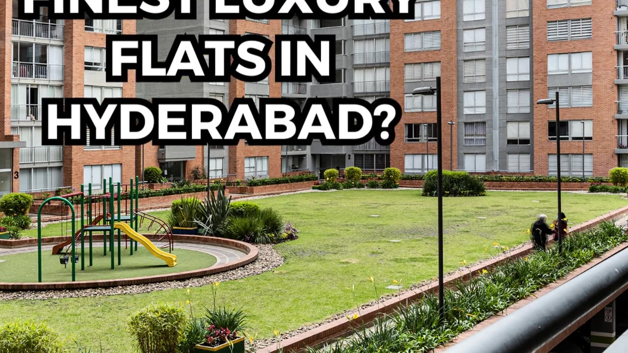 How to find the finest luxury flats in Hyderabad?