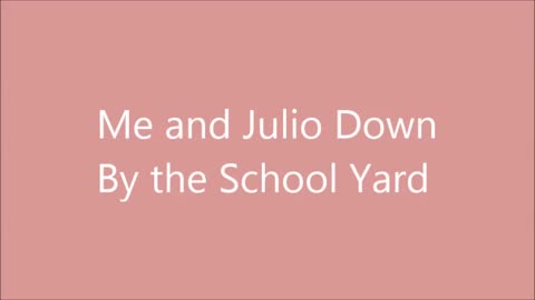 Me and Julio Down By The Schoolyard