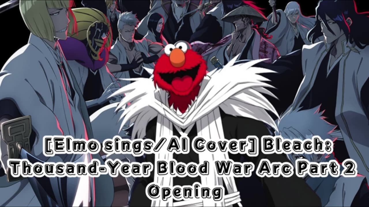 [Elmo sings/AI Cover] Bleach: Thousand-Year Blood War Arc Part 2 Opening w.o.d. - STARS