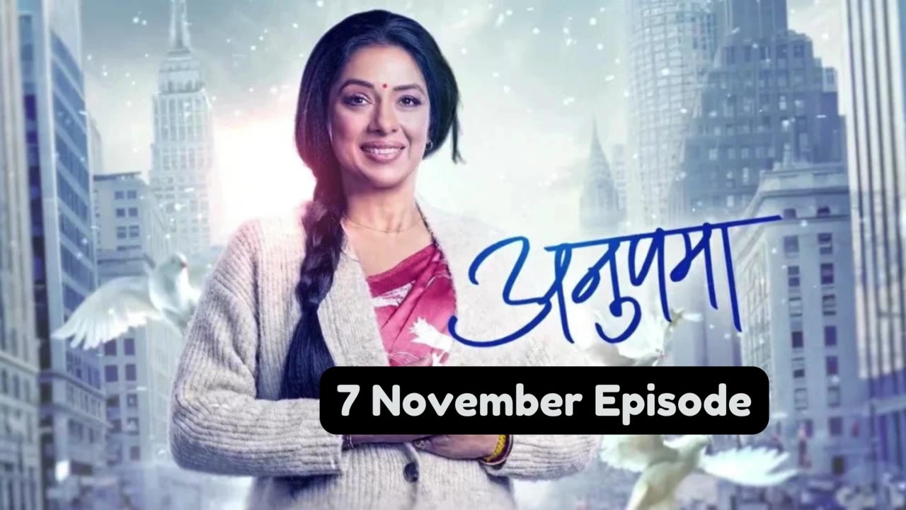 Anupama 7th November 2024 Episode | Anupama Today NEW PROMO