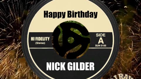 HAPPY BIRTHDAY NICK GILDER