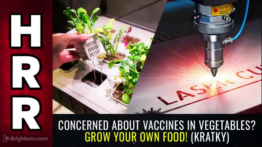 Concerned about VACCINES in VEGETABLES? Grow your own food!