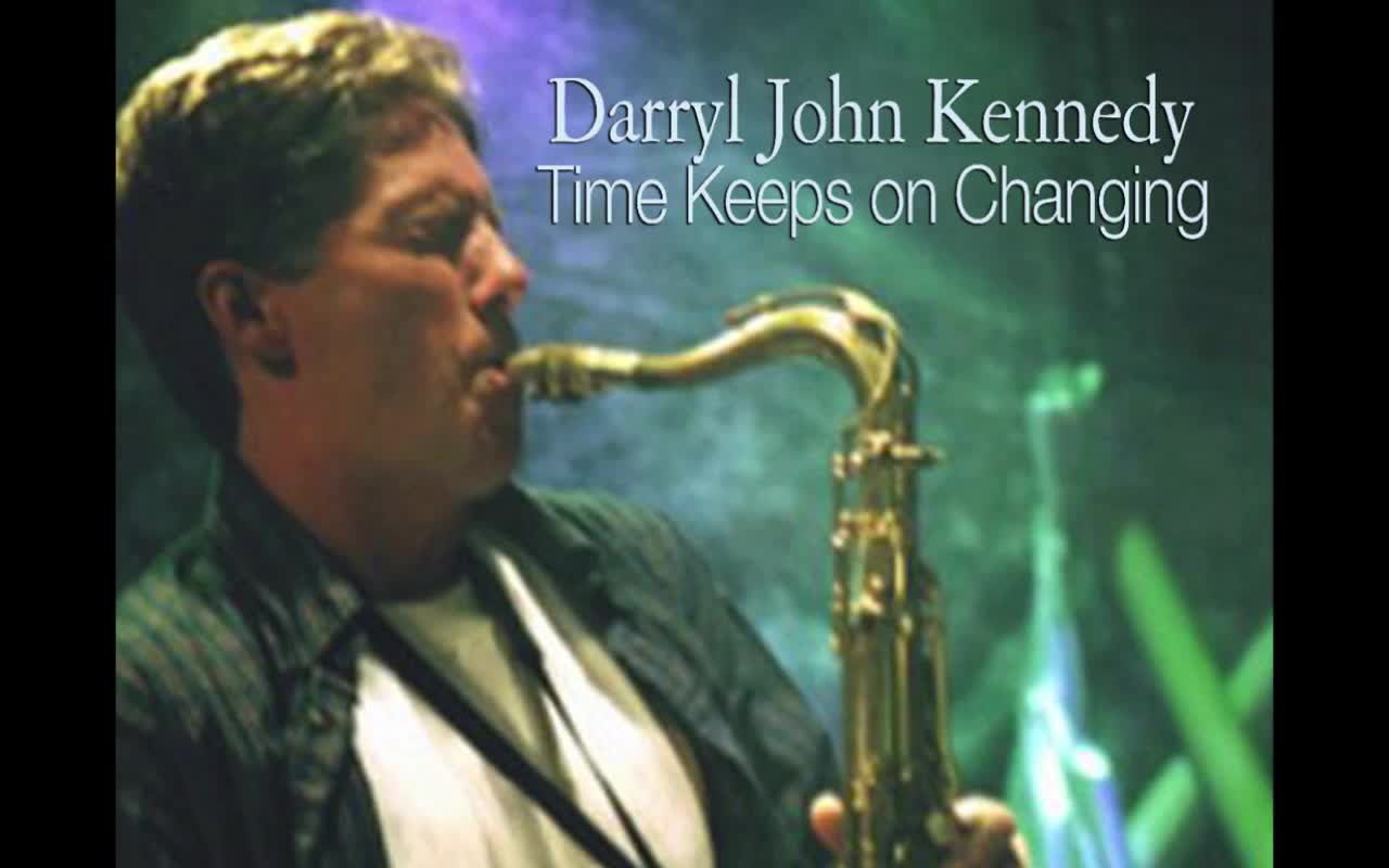 Darryl John Kennedy - "Time Keeps on Changin'