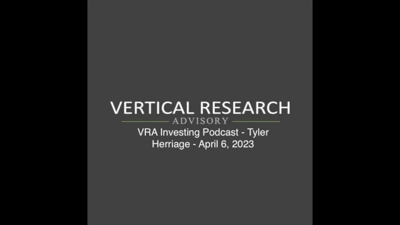 VRA Investing Podcast - Tyler Herriage - April 6, 2023